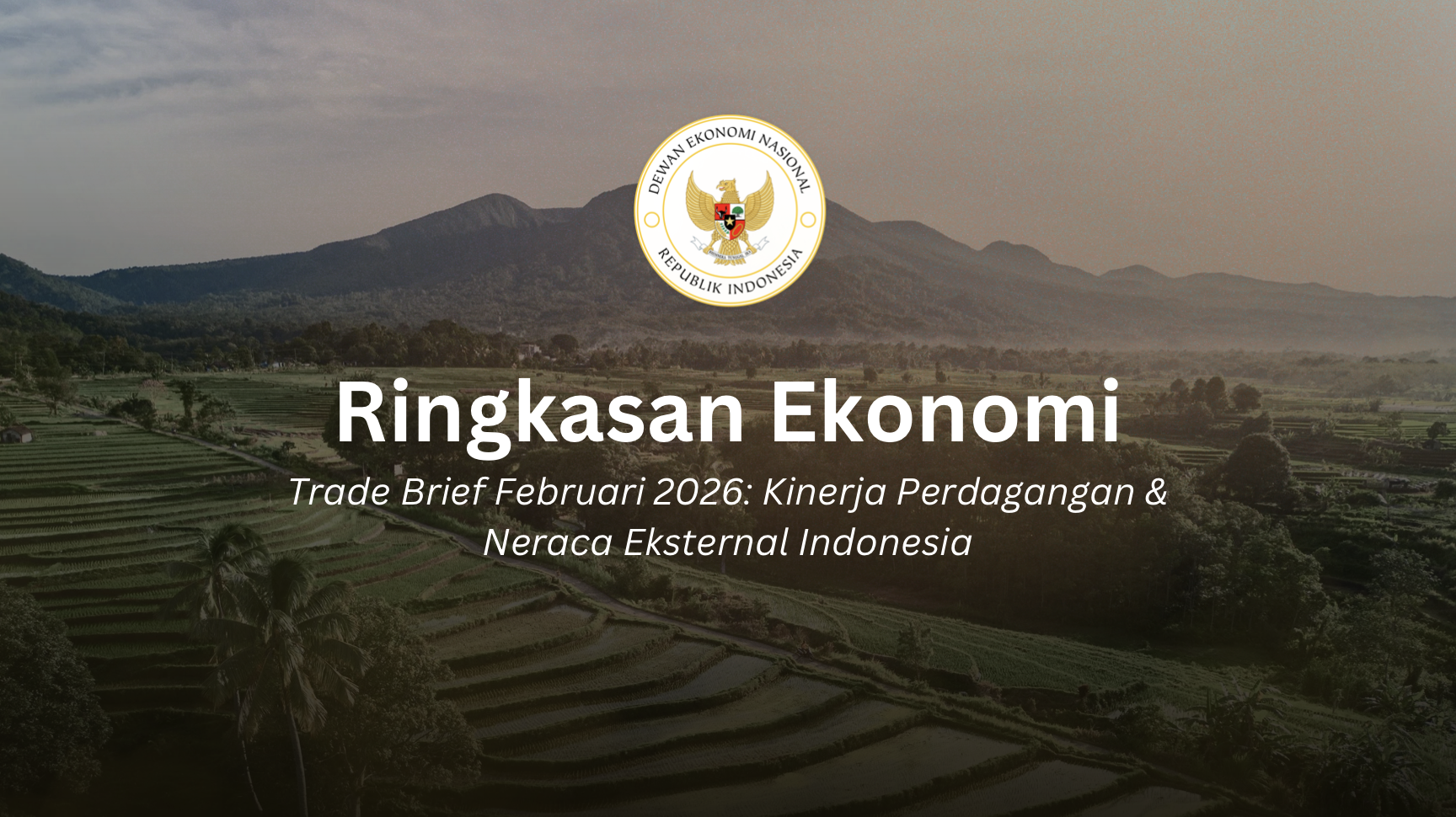 Trade Brief Februari 2026: Kinerja Perdagangan & Neraca Eksternal Indonesia
